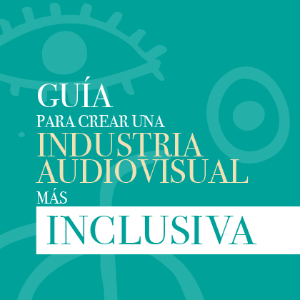 Guía para crear una industria audiovisual más inclusiva