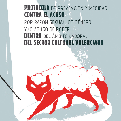 Protocolo de prevención y medidas contra el acoso por razón sexual, de género y/o abuso de poder dentro del ámbito laboral del sector cultural valenciano.